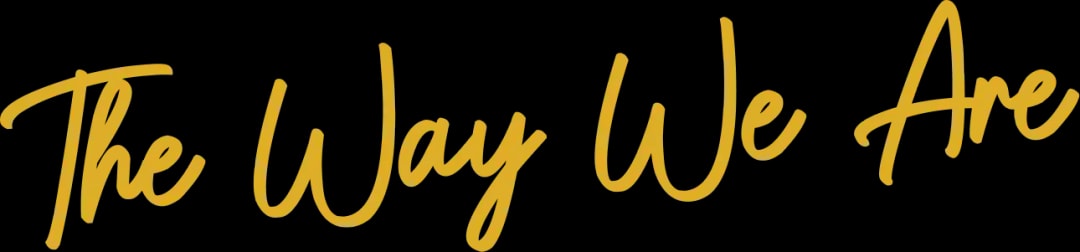 The Way We Are